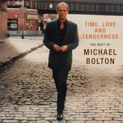 Michael Bolton : Time, Love and Tenderness - the Best of Michael Bolton